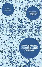 9780691143750-0691143757-Atmosphere, Clouds, and Climate (Princeton Primers in Climate, 6)