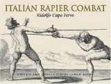 9781853675805-1853675806-Italian Rapier Combat: Ridolfo Capo Ferro's 'Gran Simulacro'