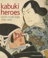 9780824823924-0824823923-Kabuki Heroes on the Osaka Stage, 1780-1830