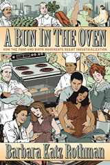 9781479882304-1479882305-A Bun in the Oven: How the Food and Birth Movements Resist Industrialization