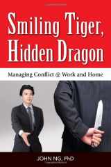 9789814305617-9814305618-Smiling Tiger, Hidden Dragon -- Managing Conflict @ Work and Home