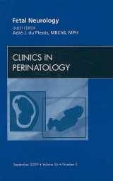 9781437712599-1437712592-Fetal Neurology, An Issue of Clinics in Perinatology (Volume 36-3) (The Clinics: Internal Medicine, Volume 36-3)