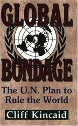 9781563841033-1563841037-Global Bondage: The U.N. Plan to Rule the World