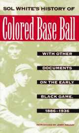 9780803247710-0803247710-Sol White's History of Colored Baseball with Other Documents on the Early Black Game, 1886–1936