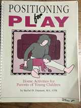 9780884504849-0884504840-Positioning for play: Home activities for parents of young children