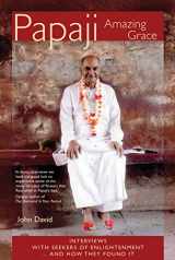 9780955573002-0955573009-Papaji Amazing Grace: Interviews With Seekers Of Enlightenment...And How They Found It