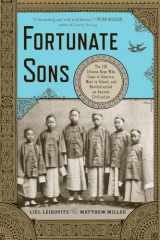 9780393342307-0393342301-Fortunate Sons: The 120 Chinese Boys Who Came to America, Went to School, and Revolutionized an Ancient Civilization