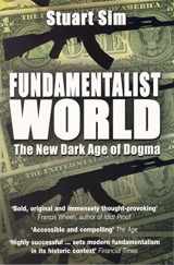 9781840466287-1840466286-Fundamentalist World: The New Dark Age of Dogma
