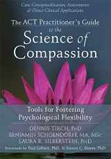 9781626250550-1626250553-The ACT Practitioner's Guide to the Science of Compassion: Tools for Fostering Psychological Flexibility