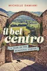 9780692480113-0692480110-Il Bel Centro: A Year in the Beautiful Center