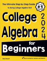 9781637193679-163719367X-College Algebra for Beginners: The Ultimate Step by Step Guide to Acing College Algebra
