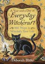 9780738750927-0738750921-A Year and a Day of Everyday Witchcraft: 366 Ways to Witchify Your Life (Everyday Witchcraft, 5)