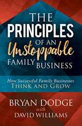 9781683507116-1683507118-The Principles of an Unstoppable Family-Business: How Successful Family Businesses Think and Grow