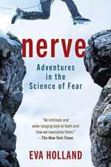 9781615198313-1615198318-Nerve: Adventures in the Science of Fear