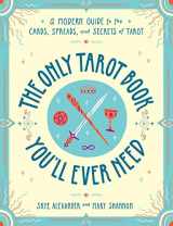 9781507210840-1507210841-The Only Tarot Book You'll Ever Need: A Modern Guide to the Cards, Spreads, and Secrets of Tarot