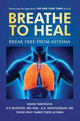 9780998158525-0998158526-Breathe To Heal: Break Free From Asthma (Color Version) (Breathing Normalization)