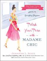 9781501118739-1501118730-Polish Your Poise with Madame Chic: Lessons in Everyday Elegance