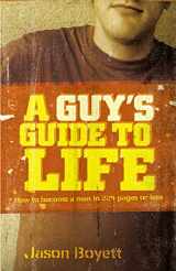 9781400315956-1400315956-A Guy's Guide to Life: How to Become a Man in 224 Pages or Less