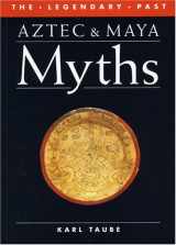 9780292781306-029278130X-Aztec and Maya Myths (Legendary Past)