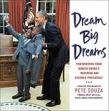 9780316514392-031651439X-Dream Big Dreams: Photographs from Barack Obama's Inspiring and Historic Presidency (Young Readers)
