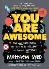 9781492687535-1492687537-You Are Awesome: An Uplifting and Interactive Growth Mindset Book for Kids and Teens - Find Your Confidence and Dare to be Brilliant at (Almost) ... Gifts, Middle School Graduation Gifts)