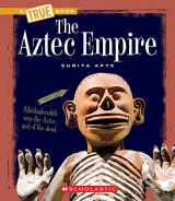 9780531252277-0531252272-The Aztec Empire (True Book: Ancient Civilizations) (Library Edition) (A True Book: Ancient Civilizations)