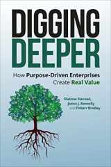 9781783535392-1783535393-Digging Deeper: How Purpose-Driven Enterprises Create Real Value