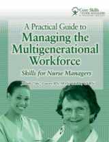 9781578397914-157839791X-A Practical Guide to Managing the Multigenerational Workforce: Skills for Nurse Managers (Core Skills for Nurse Managers)