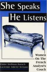 9780415911276-0415911273-She Speaks/He Listens: Women on the French Analyst's Couch