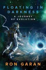 9781732451148-1732451141-Floating in Darkness: A Journey of Evolution