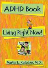 9780974013909-0974013900-ADHD Book: Living Right Now!