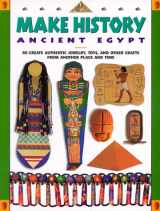 9780737301533-0737301538-Make History: Ancient Egypt : Re-Create Authentic Jewelry, Toys, and Other Crafts from Another Place and Time