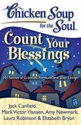 9781935096429-1935096427-Chicken Soup for the Soul: Count Your Blessings: 101 Stories of Gratitude, Fortitude, and Silver Linings