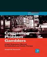9780121746537-0121746534-Counseling Problem Gamblers: A Self-Regulation Manual for Individual and Family Therapy (Practical Resources for the Mental Health Professional)