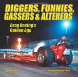 9781613251058-161325105X-Diggers, Funnies, Gassers & Altereds: Drag Racing's Golden Age