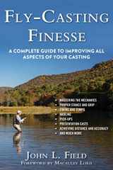 9781632204882-1632204886-Fly-Casting Finesse: A Complete Guide to Improving All Aspects of Your Casting