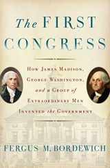 9781451691931-1451691939-The First Congress: How James Madison, George Washington, and a Group of Extraordinary Men Invented the Government