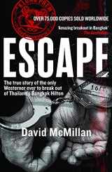 9781912049967-1912049961-Escape: The True Story of the Only Westerner Ever to Break Out of Thailand’s Bangkok Hilton