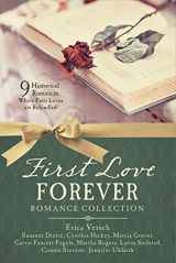 9781683225485-1683225481-First Love Forever Romance Collection: 9 Historical Romances Where First Loves are Rekindled
