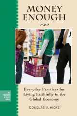 9780787997755-0787997757-Money Enough: Everyday Practices for Living Faithfully in the Global Economy