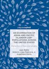 9781137565181-1137565187-An Examination of Asian and Pacific Islander LGBT Populations Across the United States: Intersections of Race and Sexuality