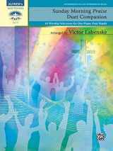 9780739095775-0739095773-Sunday Morning Praise Duet Companion: 16 Worship Selections for One Piano, Four Hands (Sacred Performer Duet Collections)