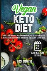 9781706498094-1706498098-VEGAN KETO DIET: Learn Everything You Must Know About Ketogenic Diet For Vegans - Master The Secrets To Make It Work And Lose All The Fat You Want