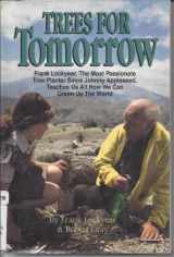 9781567960198-1567960197-Trees for Tomorrow/Frank Lockyear, the Most Passionate Tree Planter Since Johnny Appleseed Teaches Us All How We Can Green Up the World