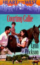 9780373825868-0373825862-Courting Callie (Heart Of The West)