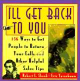 9780070577213-0070577218-I'll Get Back to You: 156 Ways to Get People to Return Your Calls and Other Helpful Sales Tips