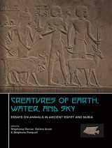 9789088907715-9088907714-Creatures of Earth, Water and Sky: Essays on Animals in Ancient Egypt and Nubia (English and French Edition)