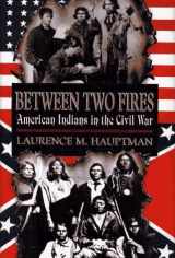 9780029141809-002914180X-Between Two Fires: American Indians in the Civil War