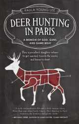 9781609520809-1609520807-Deer Hunting in Paris: A Memoir of God, Guns, and Game Meat (Travelers' Tales Guides)