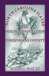 9780788433269-0788433261-North Carolina Slaves: Free Persons of Color: Perquimans County